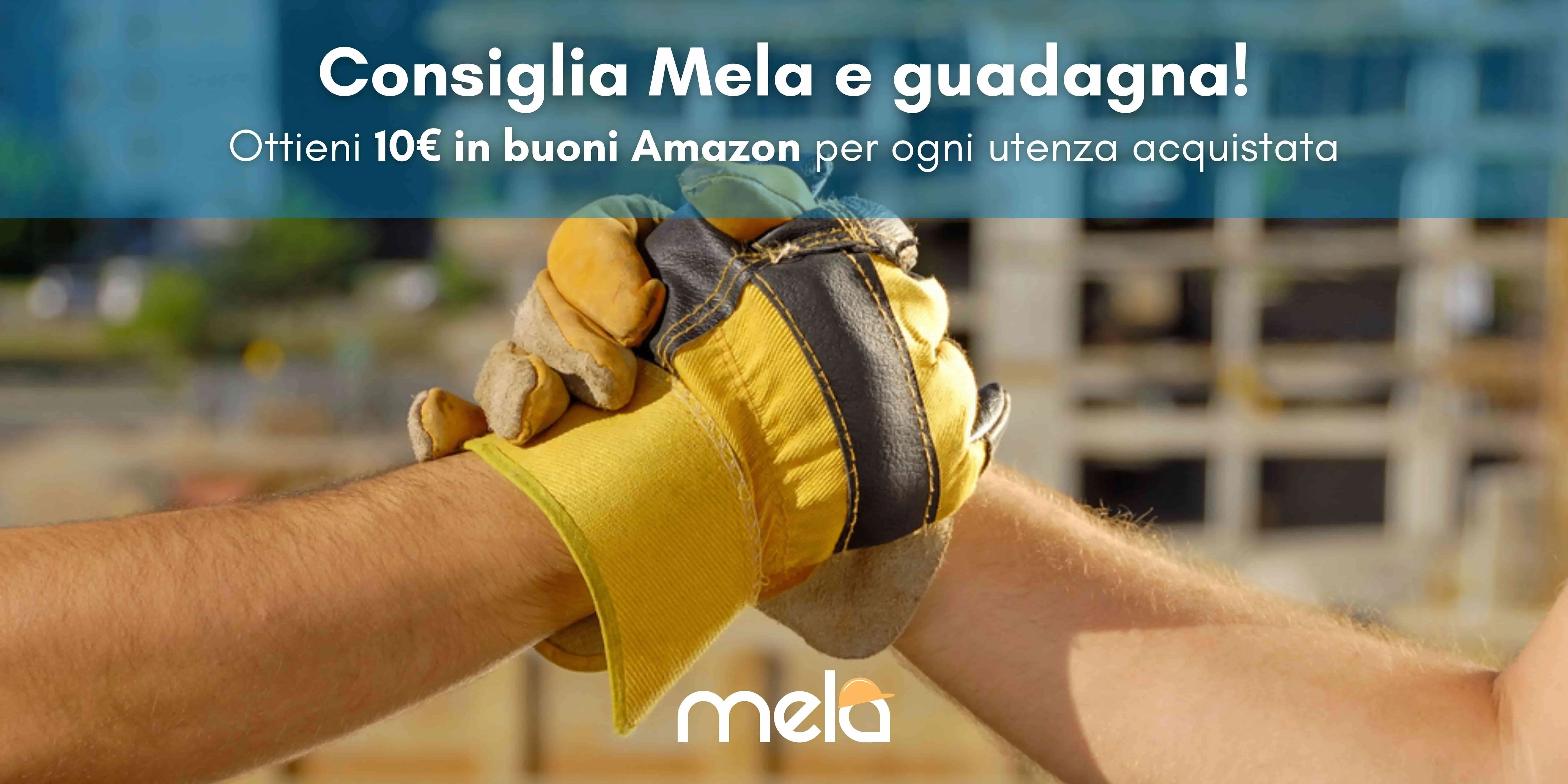 Consiglia Mela ai tuoi amici e comincia a guadagnare!