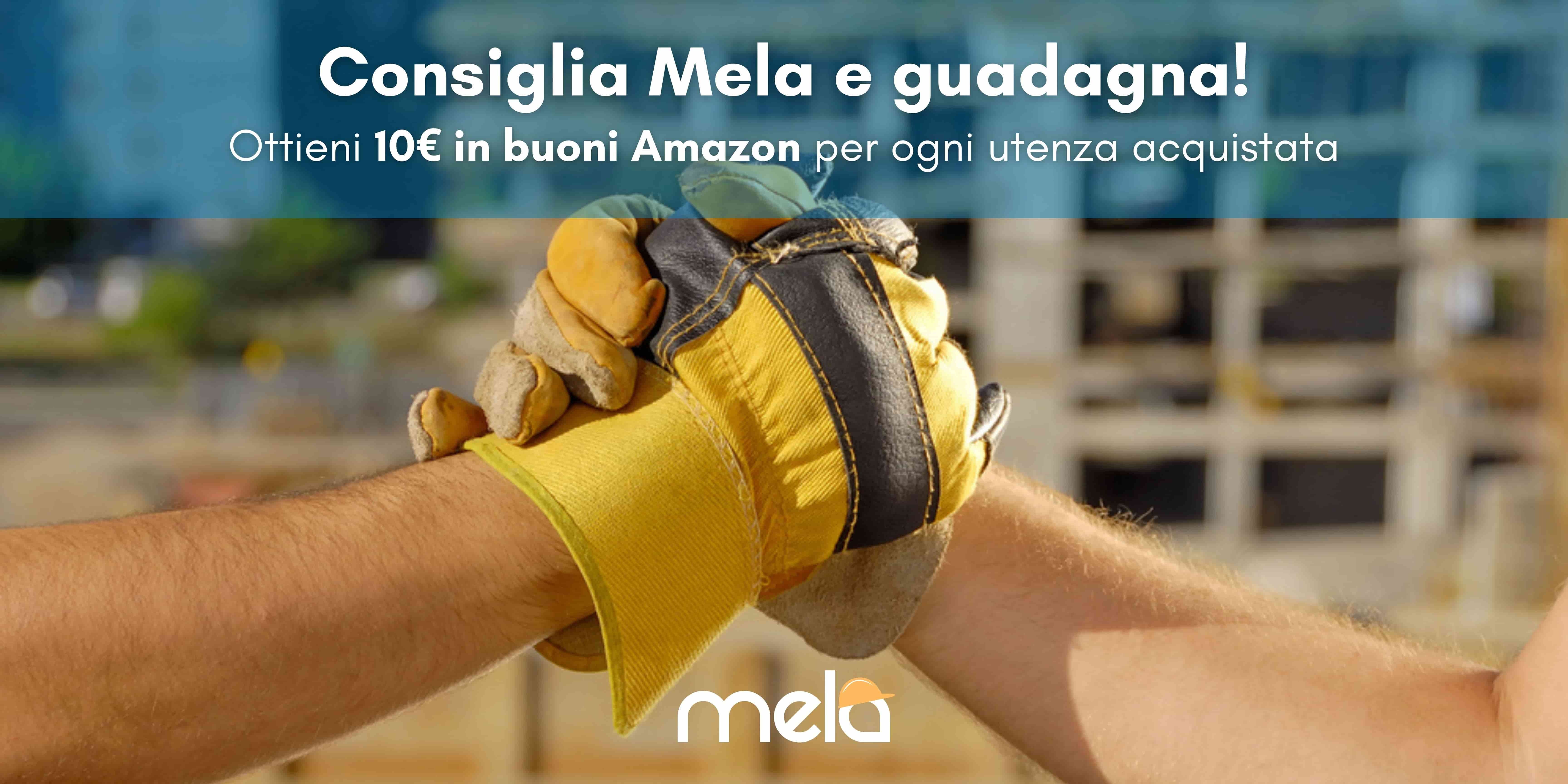 Consiglia Mela ai tuoi amici e comincia a guadagnare!